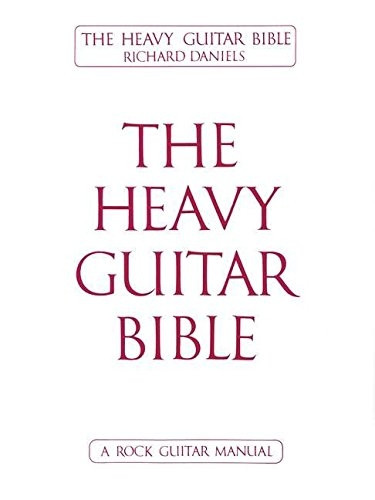 The Heavy Guitar Bible: A Rock Guitar Manual